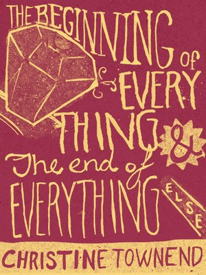 cover image of The Beginning of Everything and the End of Everything Else